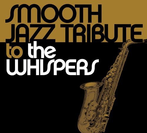 Smooth Jazz Tribute Smooth Jazz tribute to the Whispers - CD Album