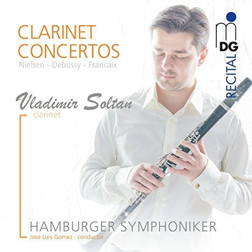 Soltan, Vladimir / Hamburger Symphoniker Nielsen / Debussy / Francaix: Clarinet Concertos - CD Album