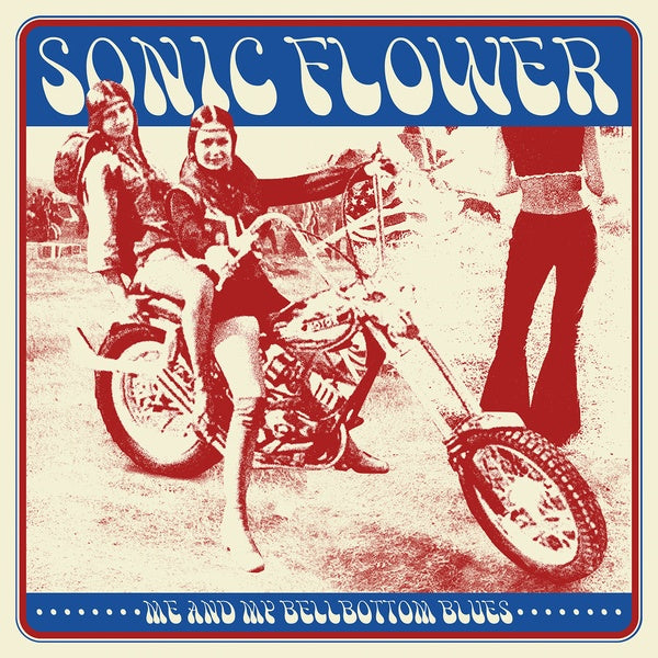 SONIC FLOWER Me And My Bellbottom Blues