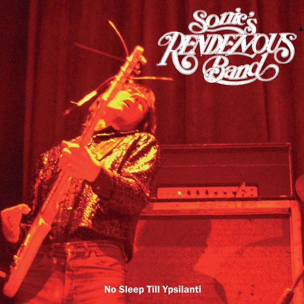 SONIC'S RENDEZVOUS BAND No Sleep Till Ypsilanti