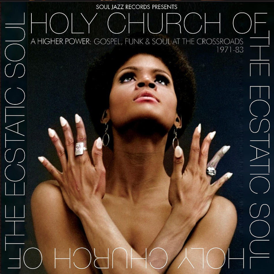 Soul Jazz Records Presents Holy Church Of The Ecstatic Soul - A Higher Power: Gospel, Funk & Soul At The Crossroads 1971-83