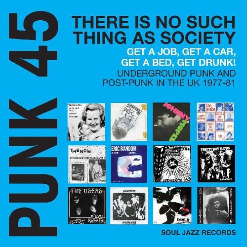 Soul Jazz Records Presents Punk 45: There Is No Such Thing As Society Get A Job, Get A Car, Get Drunk! Underground Punk And Post-Punk in the UK 1977-81 (Colored Vinyl, Blue, Gatefold LP Jacket, Digital Download Card) (2 Lp's)