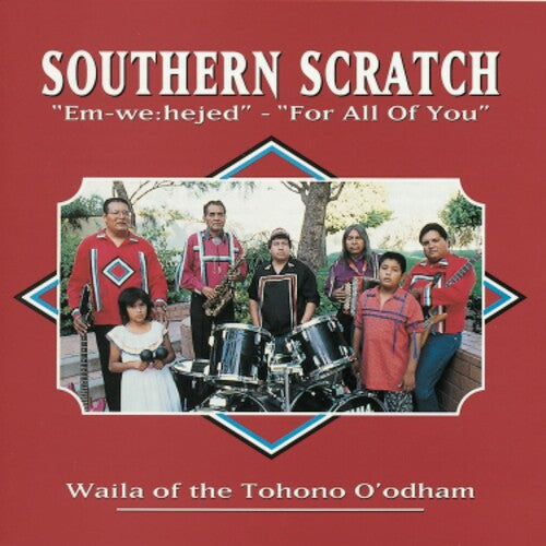 Southern Scratch For All Of You - "Em-We:hejed": Waila Of The Tohono O'odham - CD Album