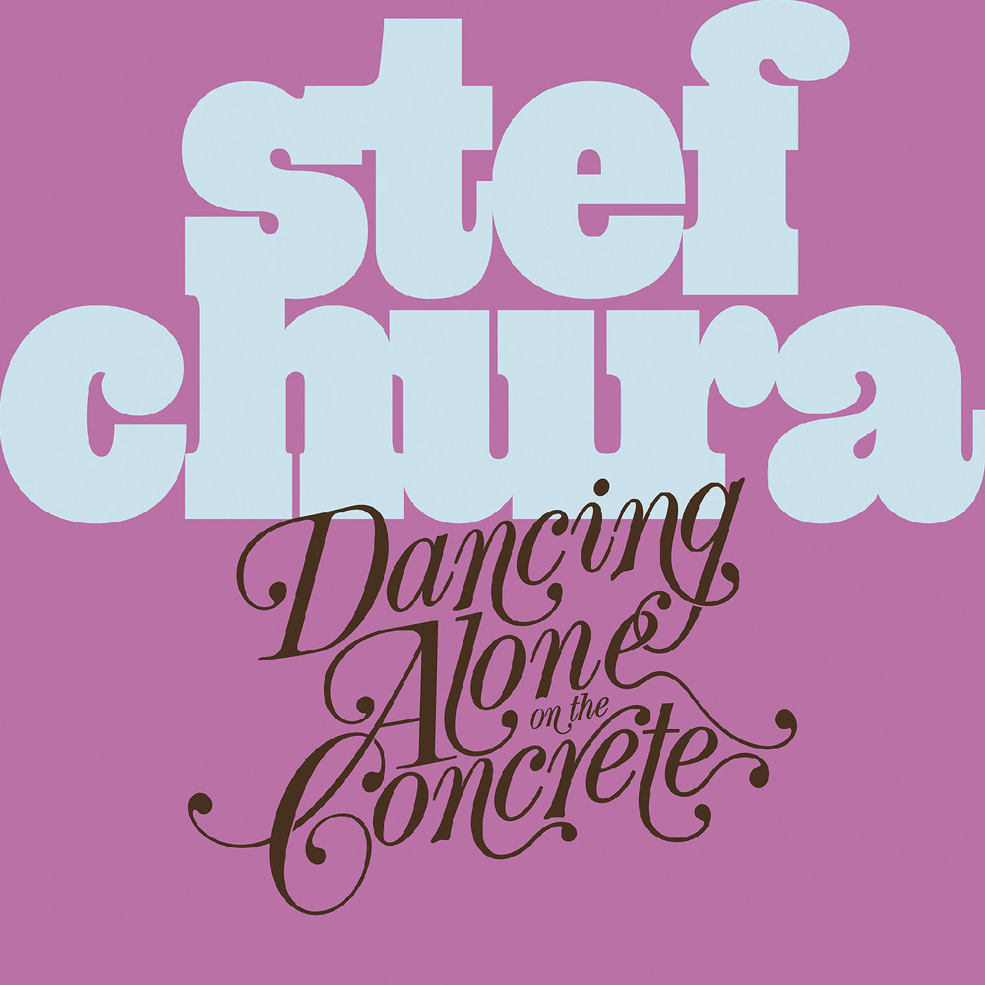 Stef Chura Dancing Alone On The Concrete [Light Blue "Babydoll" Vinyl]