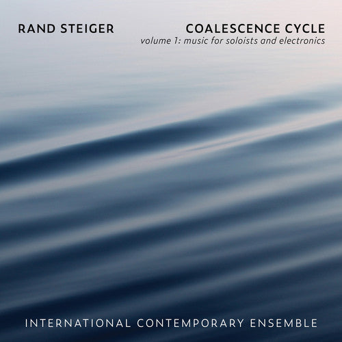 Steiger / International Contemporary Ensemble Coalescence Cycle 1 - CD Album