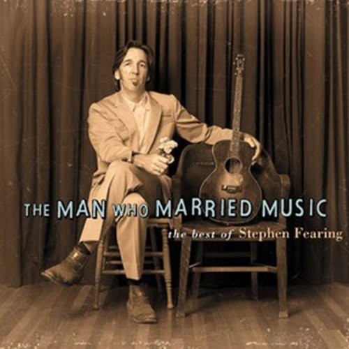 Stephen Fearing The Man Who Married Music: The Best Of Stephen Fearing - CD Album