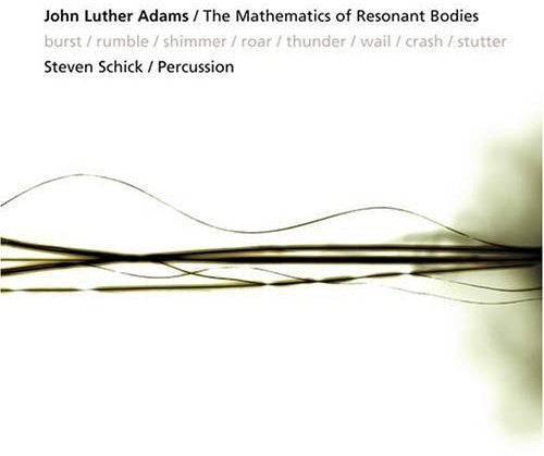 Steven Schick Mathematics of Resonant Bodies - CD Album