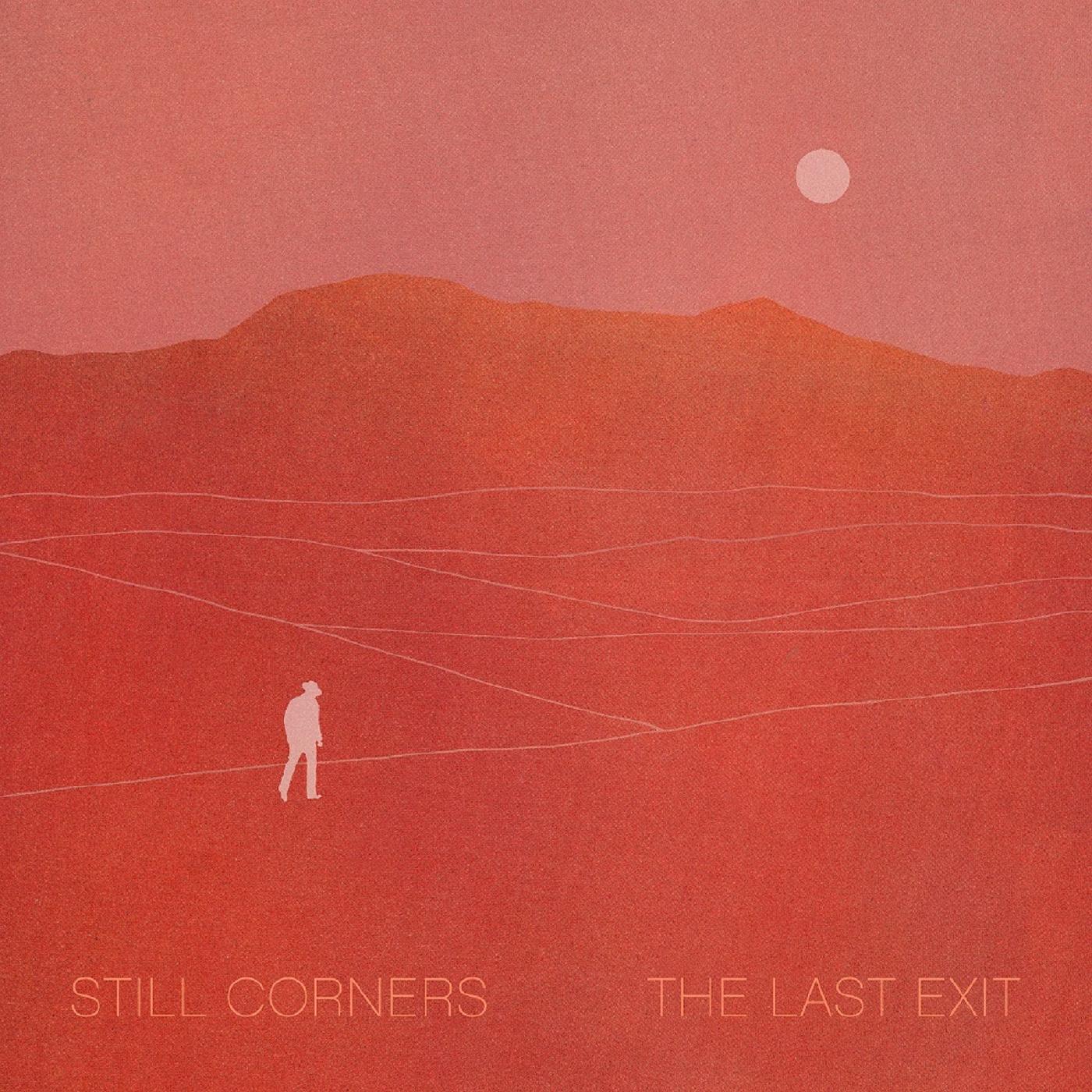 Still Corners The Last Exit