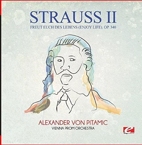 Strauss Freut Euch Des Lebens (Enjoy Life) Op. 340 - CD Album