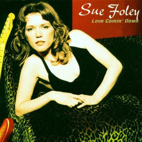 Sue Foley Love Comin' Down - CD Album