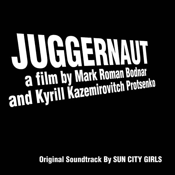SUN CITY GIRLS Juggernaut (Original Soundtrack Recording)