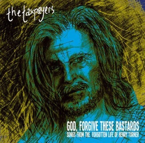 Taxpayers God, Forgive These Bastards: Songs From The Forgotten Life Of Henry Turner - Record Album - Vinyl LP