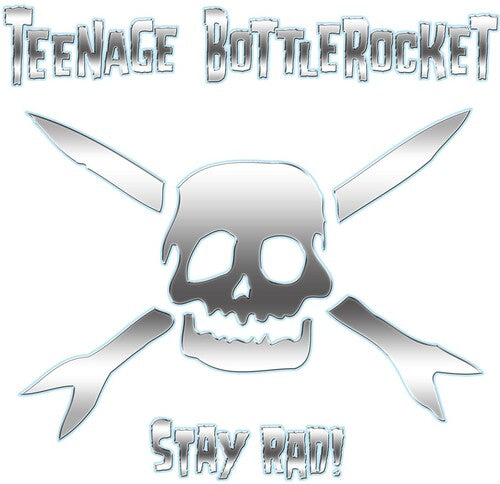 TEENAGE BOTTLEROCKET Stay Rad - CD Album