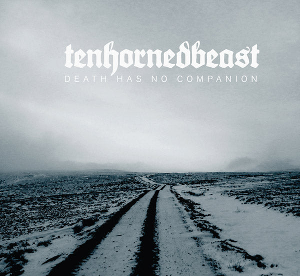 TENHORNEDBEAST Death Has No Companion