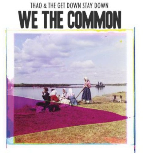 Thao & The Get Down Stay Down We the Common - Record Album - Vinyl LP