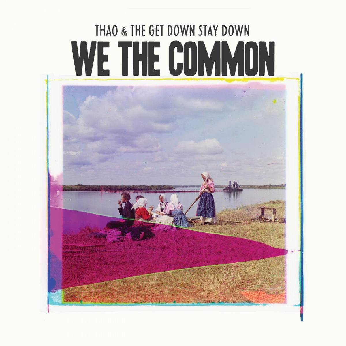 Thao & The Get Down Stay Down We The Common