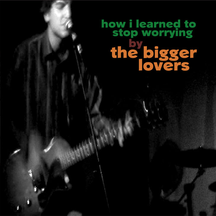The Bigger Lovers How I Learned to Stop Worrying