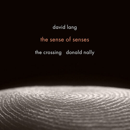 The Crossing David Lang: the sense of senses - CD Album