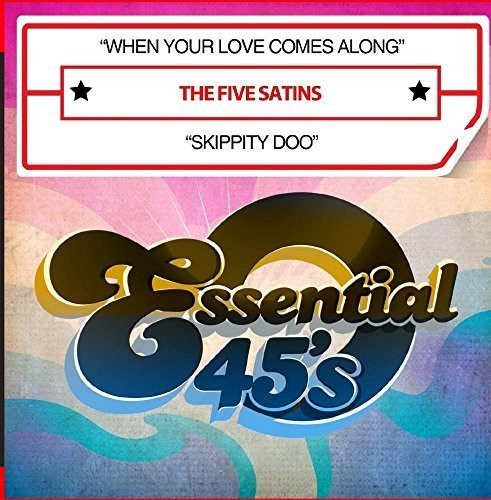 The Five Satins When Your Love Comes Along / Skippity Doo - CD Album