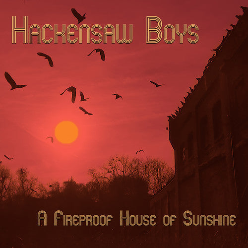 The Hackensaw Boys A Fireproof House Of Sunshine - Record Album - Vinyl LP