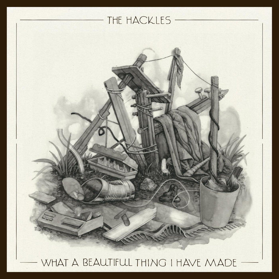 The Hackles What a beautiful thing i have made