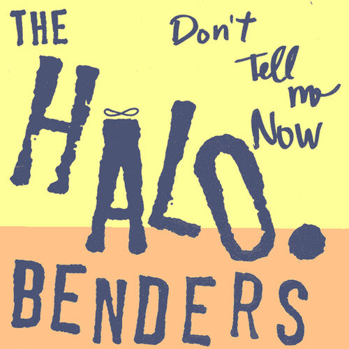 The Halo Benders Don't Tell Me Now - Record Album - Vinyl LP