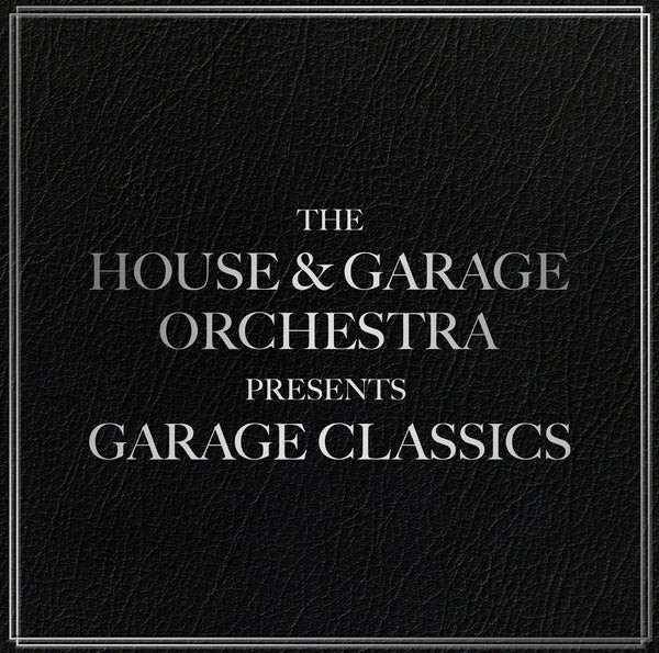 THE HOUSE & GARAGE ORCHESTRA Garage Classics