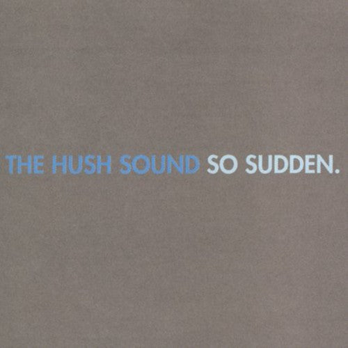 The Hush Sound So Sudden - CD Album