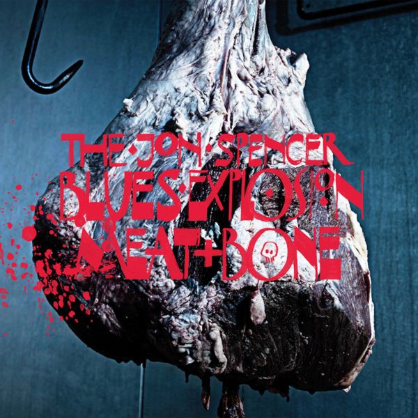 The Jon Spencer Blues Explosion Meat and Bone