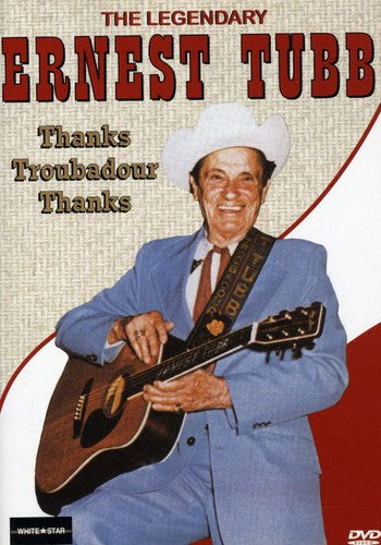 The Legendary Ernest Tubb: Thanks, Troubadour, Thanks - DVD