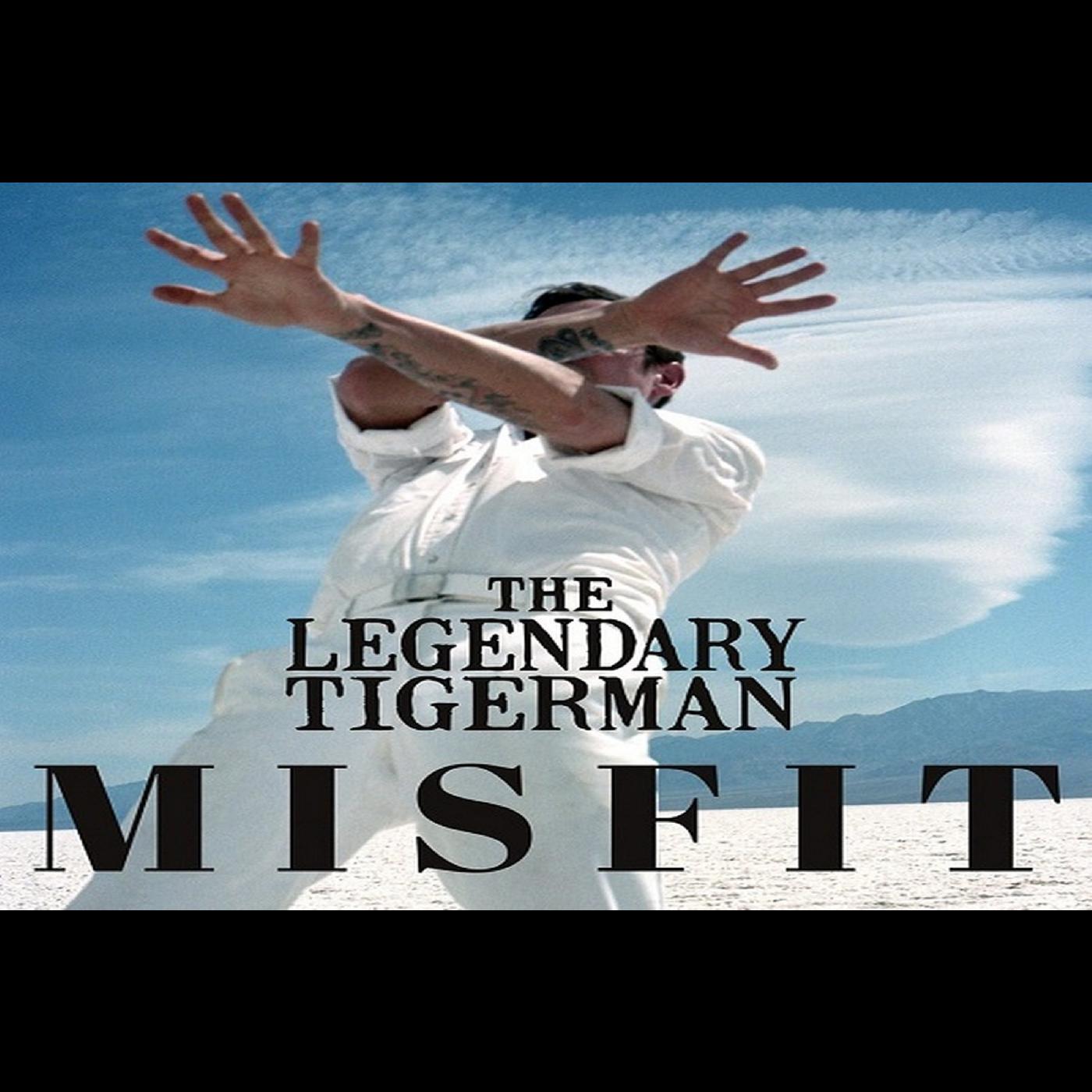 The Legendary Tigerman Misfit