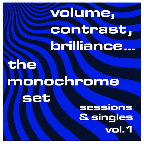 THE MONOCHROME SET Volume, Contrast, Brilliance... Sessions & Singles Vol. 1