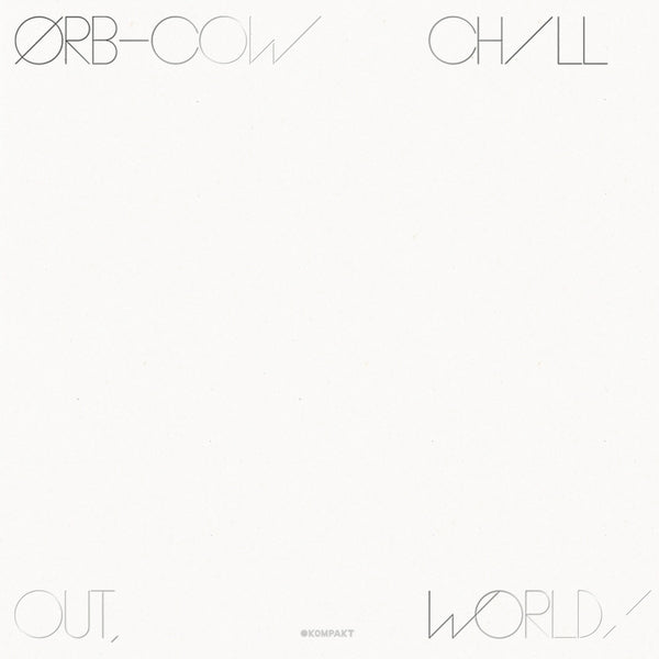 The Orb Cow / Chill Out, World!