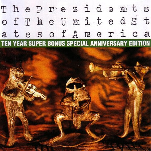 The Presidents of the United States of America The Presidents of the United States of America: Ten Year Super Bonus Special Anniversary Edition [Explicit Content]