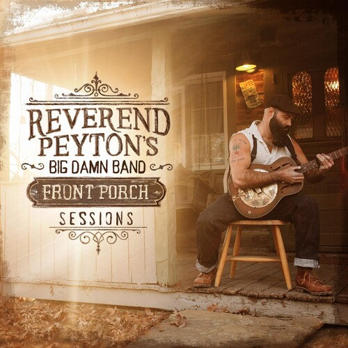 The Reverend Peyton's Big Damn Band Front Porch Sessions - Record Album - Vinyl LP