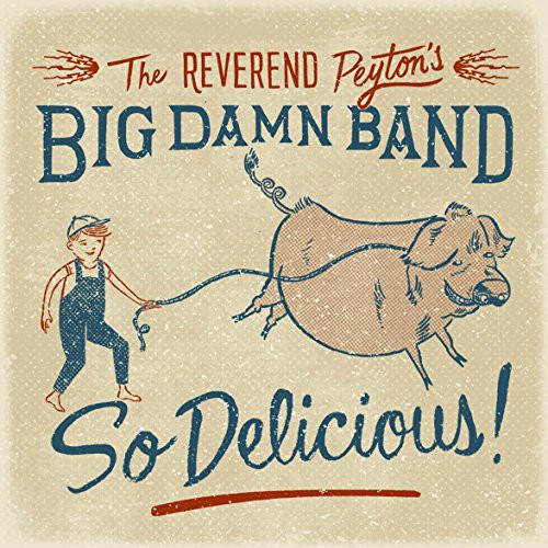 The Reverend Peyton's Big Damn Band So Delicious - CD Album