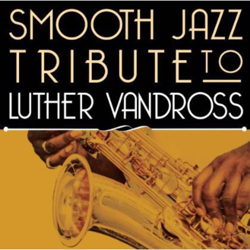 The Smooth Jazz All Stars Smooth Jazz Tribute to Luther Vandross - CD Album