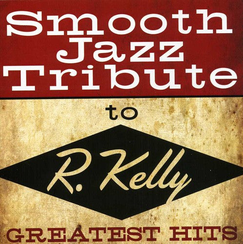 The Smooth Jazz All Stars Smooth Jazz Tribute to R Kelly - CD Album