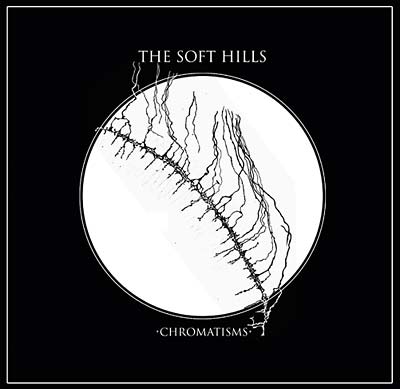 THE SOFT HILLS Chromatisms