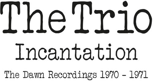 THE TRIO Incantation: Dawn Recordings 1970-1971 - 2-Disc CD Album