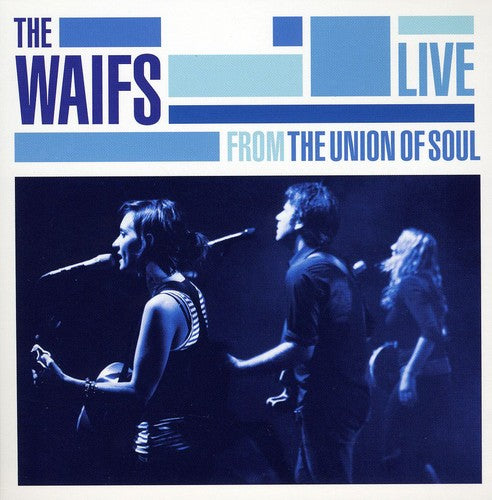 The Waifs Live from Union of Soul - CD Album