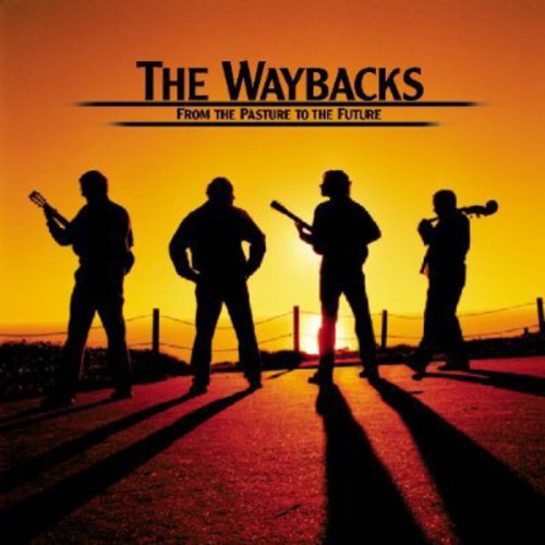 The Waybacks From the Pasture to the Future - CD Album