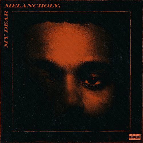 The Weeknd My Dear Melancholy [Explicit Content]