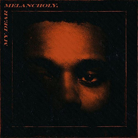 The Weeknd My Dear Melancholy [Explicit Content]