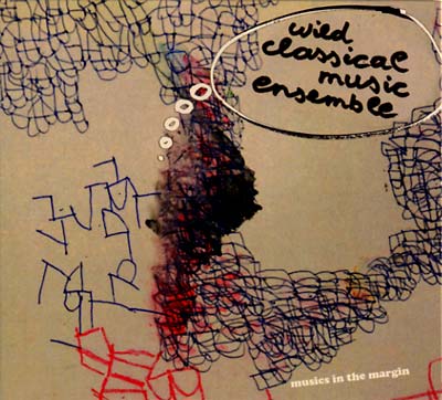 THE WILD CLASSICAL MUSIC ENSEMBLE Musics in the Margin