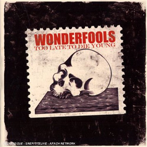 The Wonderfools Too Late to Die Young - CD Album