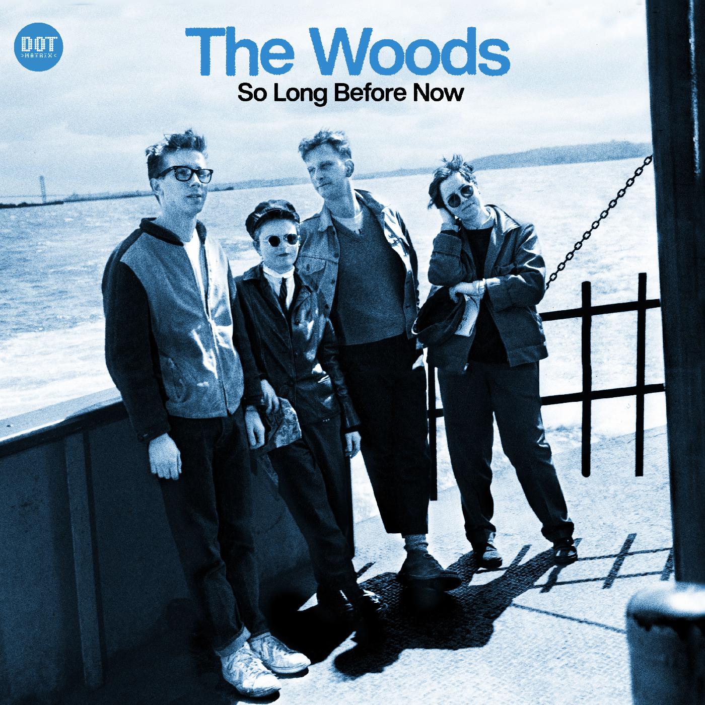 The Woods So Long Before Now