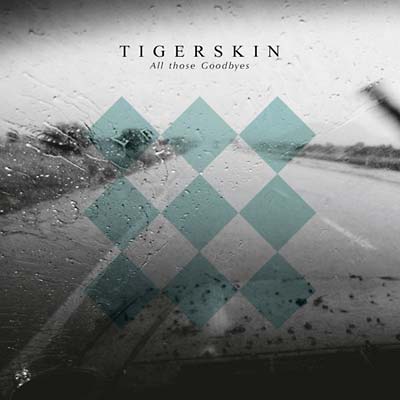TIGERSKIN All Those Goodbyes