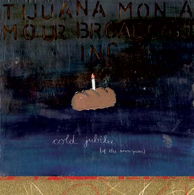 TIJUANA MON AMOUR BROADCASTING INC. Cold Jubilee (Of The Snowqueen)