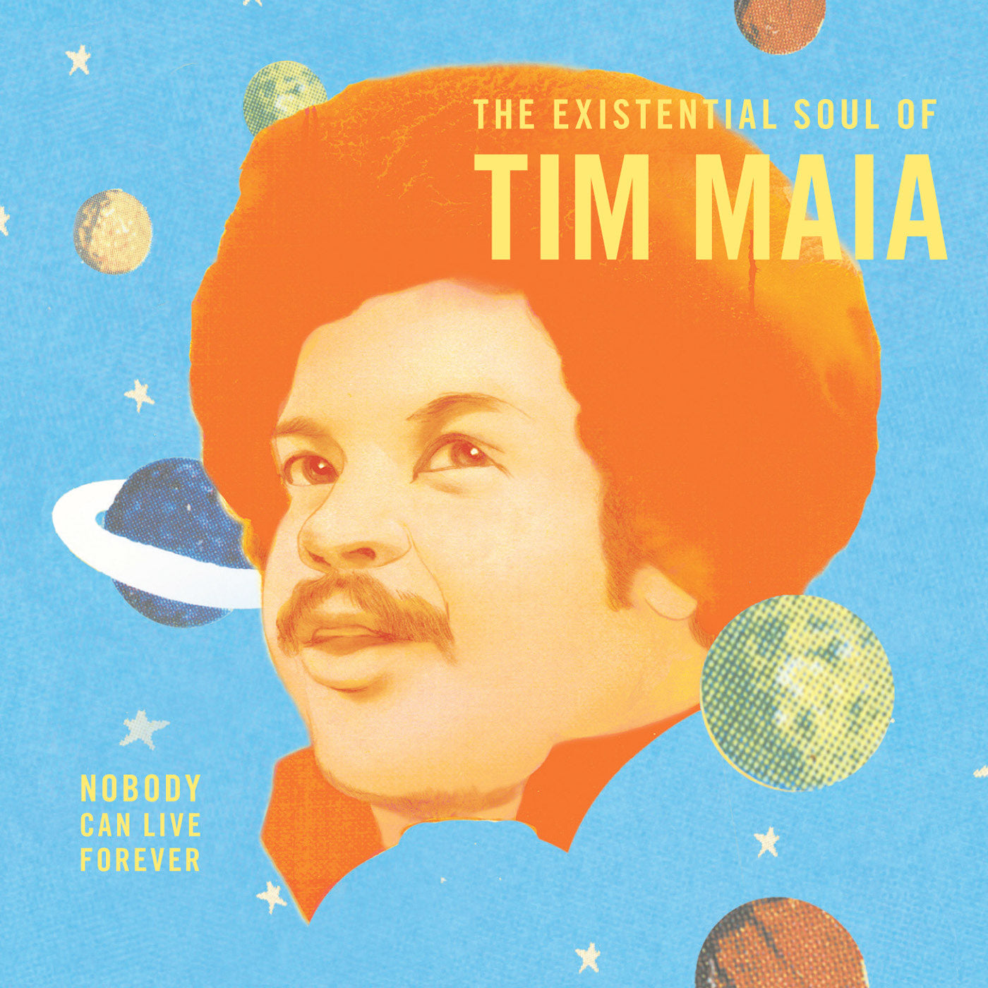 Tim Maia Nobody Can Live Forever: The Existential Soul of Tim Maia